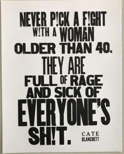 NEVER PICK A FIGHT WITH A WOMAN OLDER THAN 40.